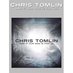 TOMLIN CHRIS AND IF OUR GOD IS FOR US PVG SONGBOOK BK