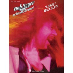 Bob Seger & The Silver Bullet Band: Live Bullet