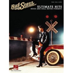 Bob Seger: Ultimate Hits - Rock And Roll Never Forgets