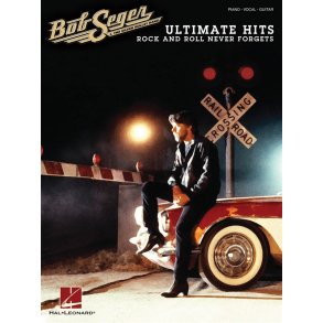 Bob Seger: Ultimate Hits - Rock And Roll Never Forgets