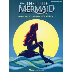 Alan Menken: The Little Mermaid - Broadway's Sparkling New Musical (Piano/Vocal Selections)