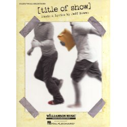 Jeff Bowen: [title of show] - Piano/Vocal Selections