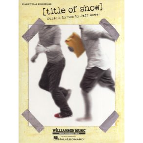 Jeff Bowen: [title of show] - Piano/Vocal Selections