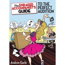 The Enraged Accompanist's Guide to the Perfect Audition