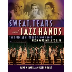 HART C/WEAVER M SWEAT TEARS AND JAZZ HANDS PB BAM BOOK