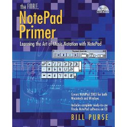 The Finale&reg; NotePad Primer - Learning The Art Of Music Notation With NotePad