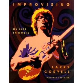 Larry Coryell: Improvising - My Life In Music
