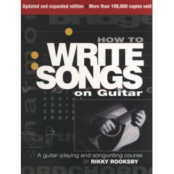 Rikky Rooksby: How To Write Songs On Guitar - Second Edition