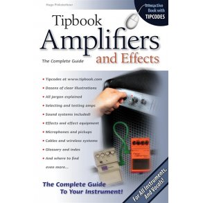 Tipbook: Amplifiers And Effects - The Complete Guide