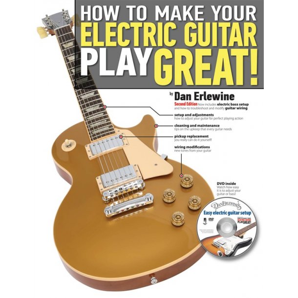 ERLEWINE DAN HOW TO MAKE YOUR ELECTRIC GUITAR PLAY GREAT 2ND ED BK/DVD