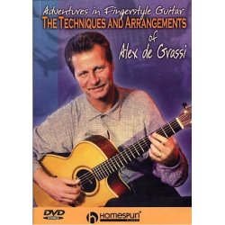 Alex De Grassi: Adventures In Fingerstyle Guitar - The Techniques And Arrangements