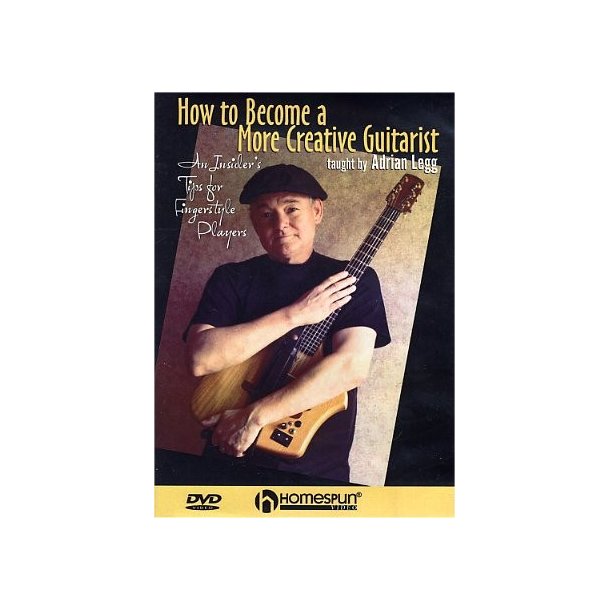 Adrian Legg: How To Become A More Creative Guitarist