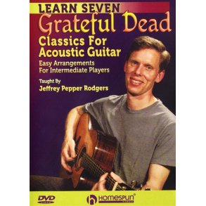 Jeffrey Pepper Rodgers: Learn Seven Grateful Dead Classics for Acoustic Guitar