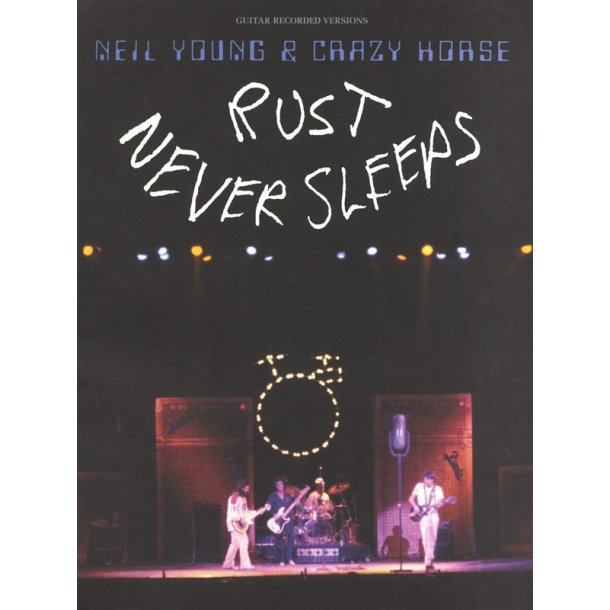 Neil Young: Rust Never Sleeps