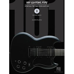 101 Guitar Tips: Stuff All The Pros Know And Use