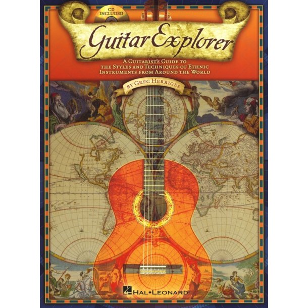 Greg Herriges: Guitar Explorer - A Guitarist's Guide To The Styles & Techniques Of Ethnic Instruments From Around The World
