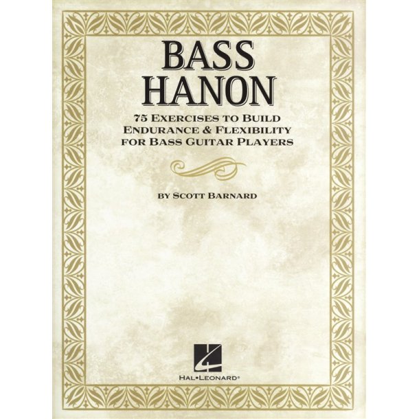 Bass Hanon: 75 Exercises To Build Endurance And Flexibility For Bass Guitar Players