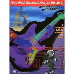 The Wolf Marshall Guitar Method: Advanced Concepts And Techniques