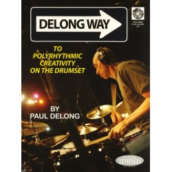 Paul Delong: Delong Way To Polyrhythmic Creativity On The Drumset