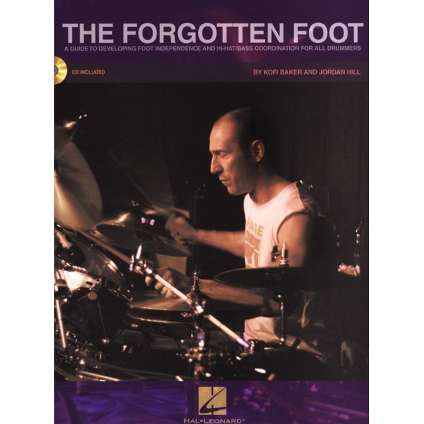 Kofi Baker/Jordan Hill: The Forgotten Foot - A Guide To Developing Foot Independence And Hi-Hat/Bass Coordination For All Drummers