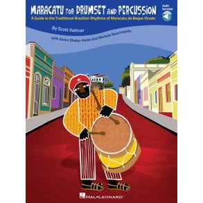 Maracatu For Drumset And Percussion: A Guide To The Traditional Brazilian Rhythms Of Maracatu de Baque Virado