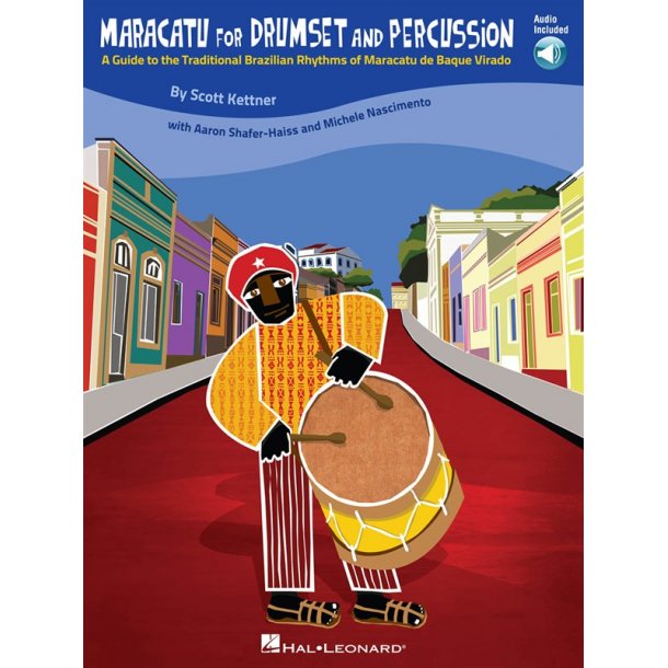 Maracatu For Drumset And Percussion: A Guide To The Traditional Brazilian Rhythms Of Maracatu de Baque Virado