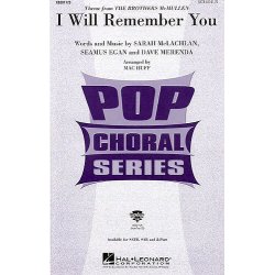 Sarah McLachlan/Seasmus Egan/Dave Merenda: I Will Remember You (SATB)