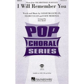 Sarah McLachlan/Seasmus Egan/Dave Merenda: I Will Remember You (SATB)