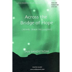 Jan Sandstrm/Shaun McLaughlin: Across The Bridge Of Hope (SATB A Cappella)