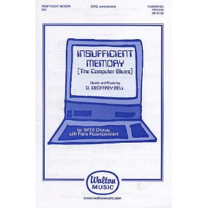D. Geoffrey Bell: Insufficient Memory (The Computer Blues) SATB