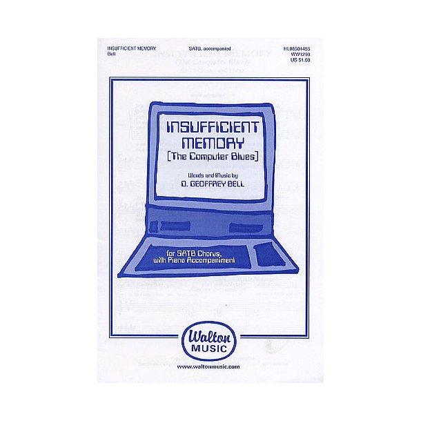 D. Geoffrey Bell: Insufficient Memory (The Computer Blues) SATB