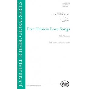 Eric Whitacre: Five Hebrew Love Songs (Women's Voices)
