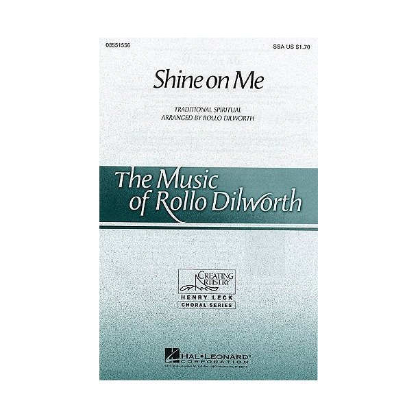 Rollo Dilworth: Shine On Me (SSA)