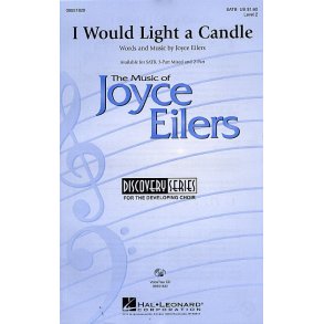 Joyce Eilers: I Would Light A Candle (SATB)