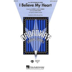 Andrew Lloyd Webber: I Believe My Heart (The Woman In White) (SATB)