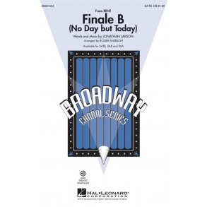 Jonathan Larson: Finale B (No Day But Today) - SATB