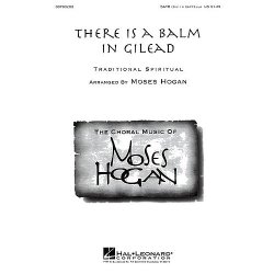 Moses Hogan: There Is A Balm In Gilead