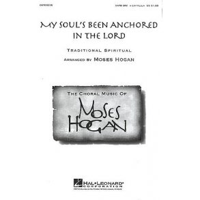 Moses Hogan: My Soul's Been Anchored In The Lord