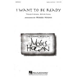 I Want To Be Ready (Hogan arr.) SATB a cappella