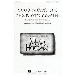 Moses Hogan: Good News, The Chariot's Comin'