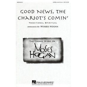 Moses Hogan: Good News, The Chariot's Comin'