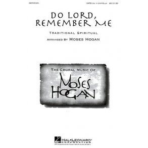 Moses Hogan: Do Lord, Remember Me SATB