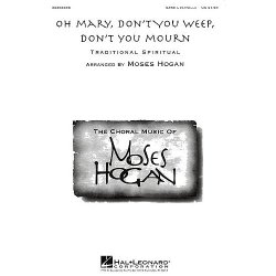 Moses Hogan: Oh Mary, Don't You Weep, Don't You Mourn