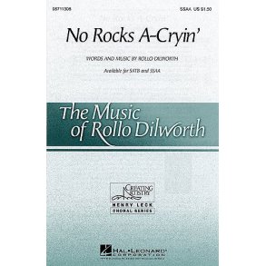 Rollo Dilworth: No Rocks A-Cryin SSAA