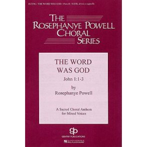 Rosephanye Powell: The Word Was God