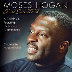 Moses Hogan Choral Series 2002