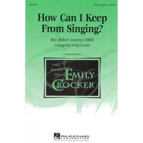 Rev. Robert Lowry: How Can I Keep From Singing? (SAB)