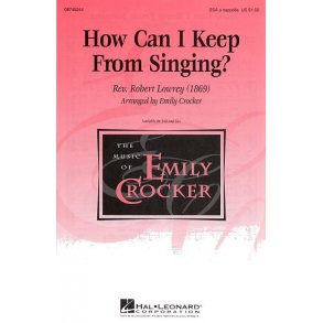 Rev. Robert Lowry: How Can I Keep From Singing? (SSA)