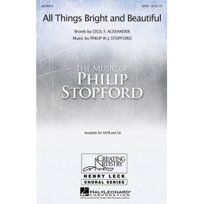 Philip Stopford/Cecil Frances Alexander: All Things Bright And Beautiful (SATB)