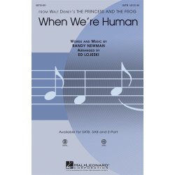 RANDY NEWMAN WHEN WE'RE HUMAN (THE PRINCESS & THE FROG) (LOJESKI) SATB